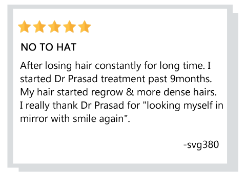 I started Dr. Prasad treatment past 9 months. My hair started to regrow and more dense. Reviewer: svg380